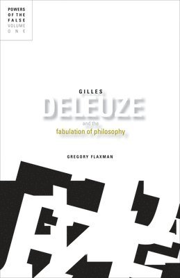 Gilles Deleuze and the Fabulation of Philosophy 1