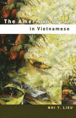 Nhi T. Lieu - American Dream in Vietnamese, Inbunden