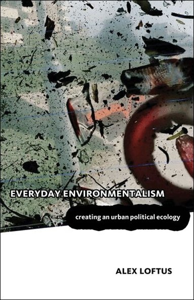 Alex Loftus - Everyday Environmentalism, Häftad