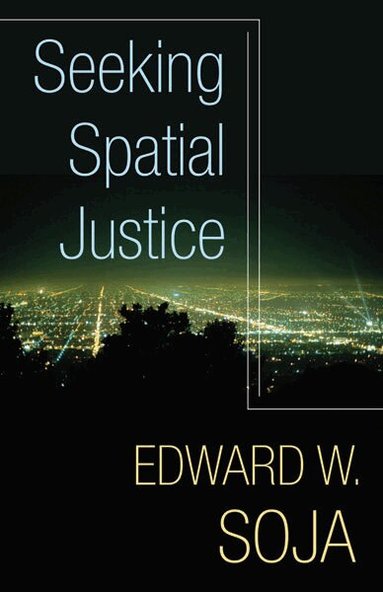 Edward W. Soja - Seeking Spatial Justice, Häftad