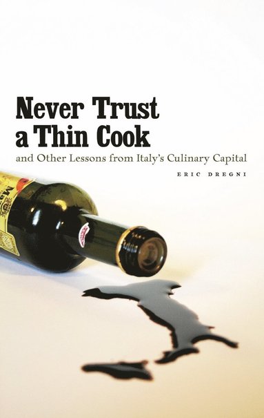 bokomslag Never Trust a Thin Cook and Other Lessons from Italy's Culinary Capital