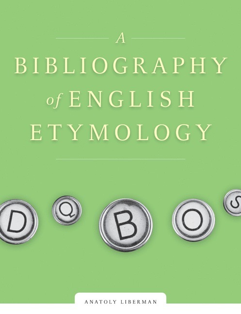 Anatoly Liberman - Bibliography of English Etymology, Inbunden