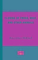 bokomslag Cloning of Frogs, Mice, and Other Animals