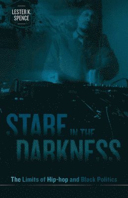 Lester K. Spence - Stare in the Darkness, Häftad