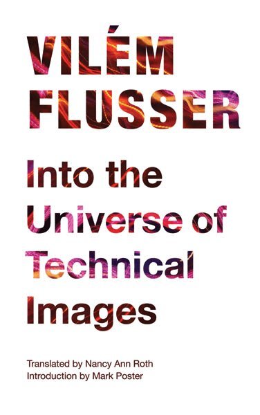Vilém Flusser - Into the Universe of Technical Images, Häftad