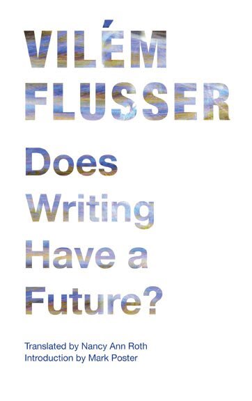 Vilém Flusser - Does Writing Have a Future?, Häftad