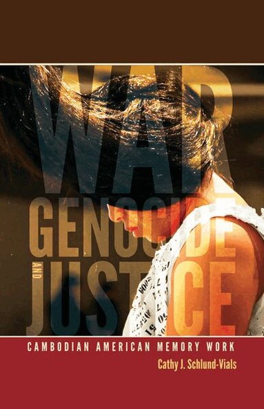 Cathy J. Schlund-Vials - War, Genocide, and Justice, Häftad