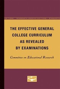 bokomslag The Effective General College Curriculum as Revealed by Examinations