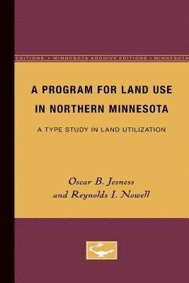 A Program for Land Use in Northern Minnesota 1