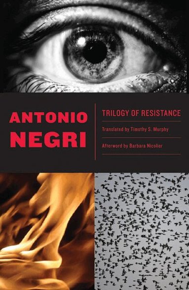 Antonio Negri - Trilogy of Resistance, Häftad