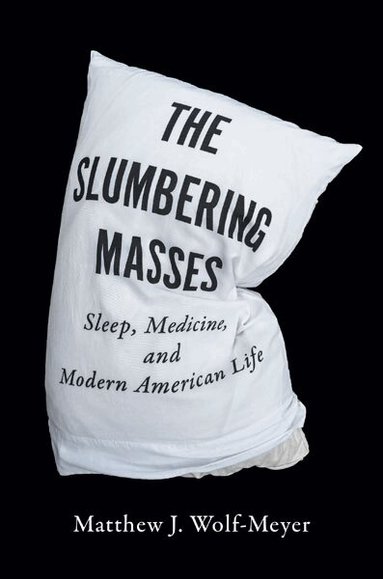 Matthew J. Wolf-Meyer - Slumbering Masses, Häftad