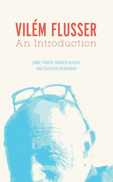 Anke Finger, Rainer Guldin, Gustavo Bernardo - Vilém Flusser, Häftad