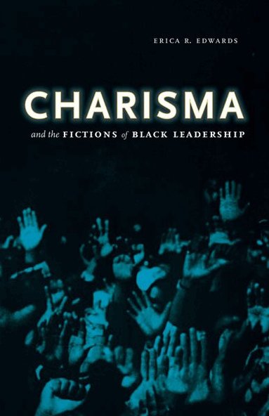 Erica R. Edwards - Charisma and the Fictions of Black Leadership, Häftad