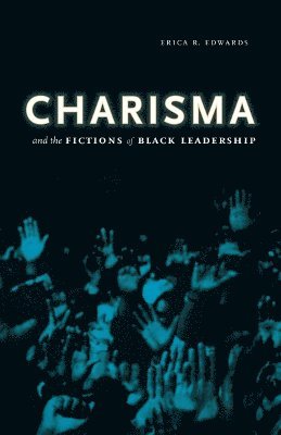 Erica R. Edwards - Charisma and the Fictions of Black Leadership, Häftad