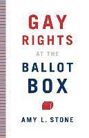 bokomslag Gay Rights at the Ballot Box