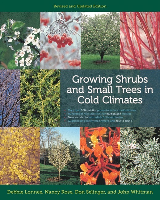 Debbie Lonnee, Nancy Rose, Don Selinger, John Whitman - Growing Shrubs and Small Trees in Cold Climates, Häftad