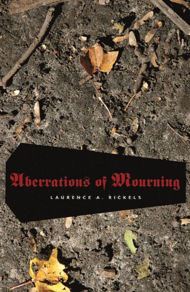 Laurence A. Rickels, Laurence a. Rickels - Aberrations of Mourning, Häftad