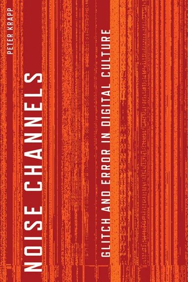 Peter Krapp - Noise Channels, Häftad