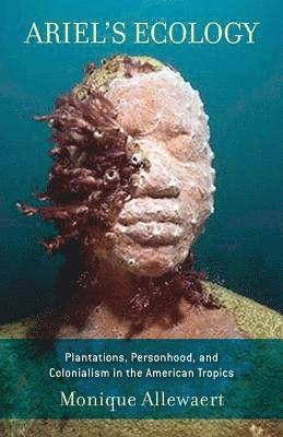 Monique Allewaert - Ariel's Ecology, Inbunden