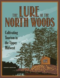 bokomslag Lure of the North Woods