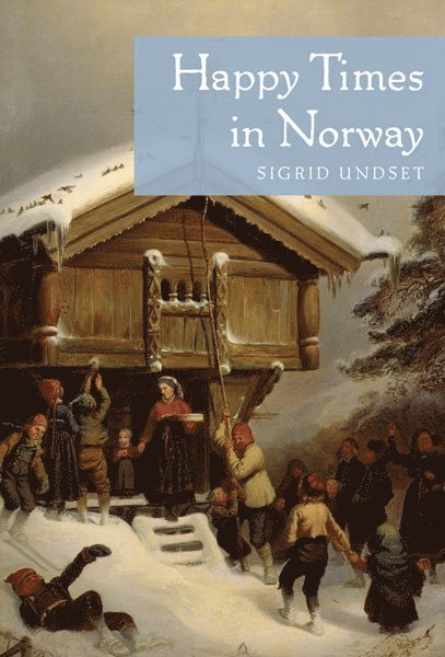 Sigrid Undset - Happy Times in Norway, Häftad