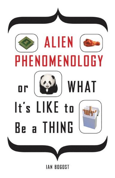 bokomslag Alien Phenomenology, or What It's Like to Be a Thing