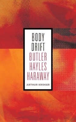 Arthur Kroker - Body Drift, Häftad