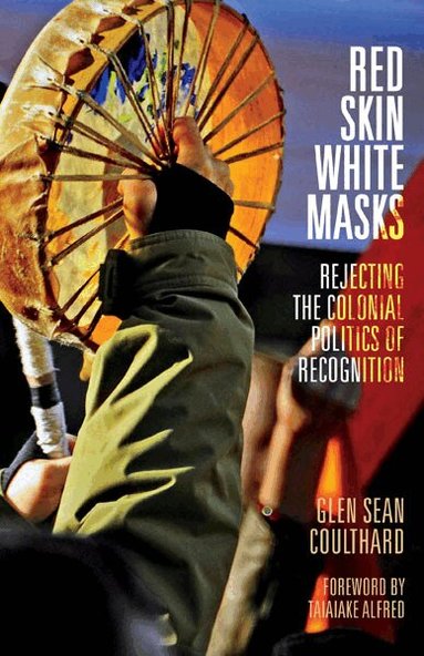 Glen Sean Coulthard - Red Skin, White Masks, Häftad