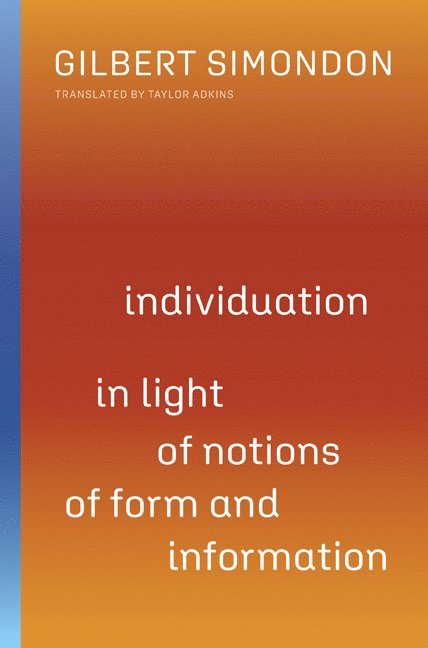 Gilbert Simondon - Individuation in Light of Notions of Form and Information, Inbunden
