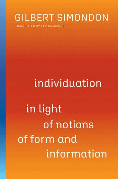 Gilbert Simondon - Individuation in Light of Notions of Form and Information, Häftad