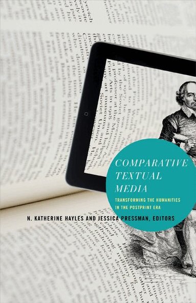 N. Katherine Hayles, Jessica Pressman - Comparative Textual Media, Häftad