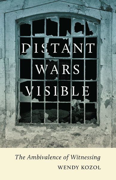 Wendy Kozol - Distant Wars Visible, Häftad