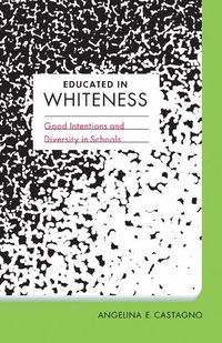 bokomslag Educated in Whiteness