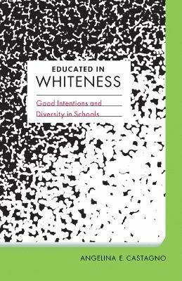 Angelina E. Castagno - Educated in Whiteness, Häftad