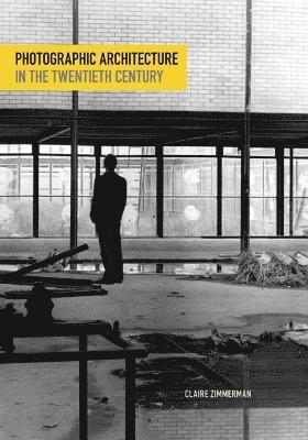 Photographic Architecture in the Twentieth Century 1