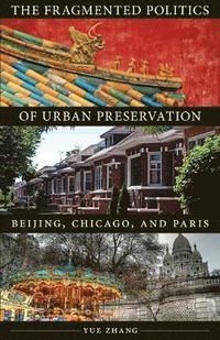 bokomslag The Fragmented Politics of Urban Preservation