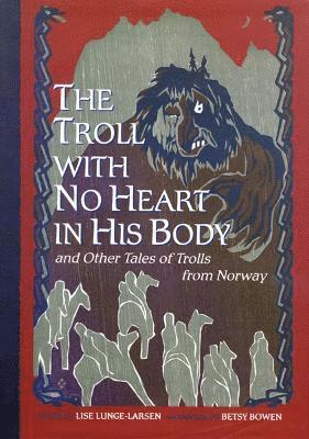Troll with No Heart in His Body and Other Tales of Trolls from Norway, Inbunden