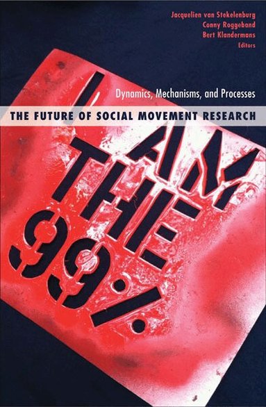 Jacquelien van Stekelenburg, Conny Roggeband, Bert Klandermans - Future of Social Movement Research, Häftad