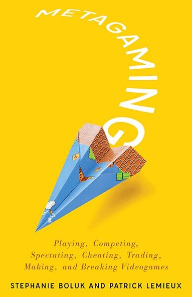 Stephanie Boluk, Patrick LeMieux - Metagaming, Häftad