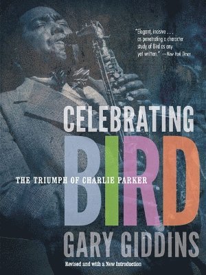 Gary Giddins - Celebrating Bird, Häftad