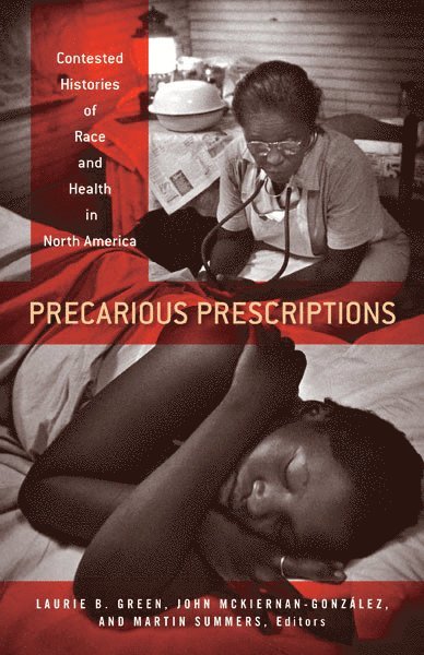 Laurie B. Green, John Mckiernan-González, Martin Summers, John McKiernan-González - Precarious Prescriptions, Häftad