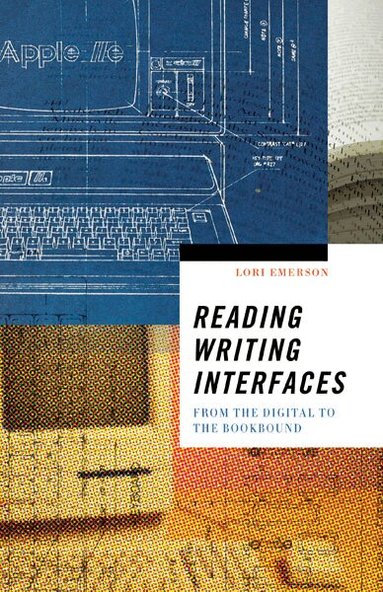 Lori Emerson - Reading Writing Interfaces, Häftad