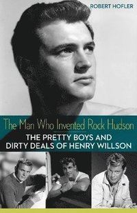 bokomslag The Man Who Invented Rock Hudson