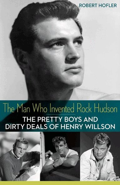 Robert Hofler - Man Who Invented Rock Hudson, Häftad