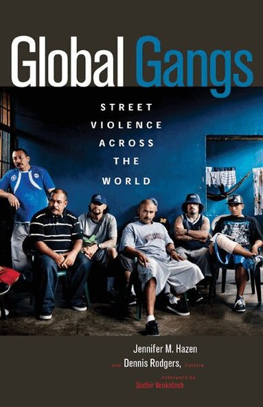 Jennifer M. Hazen, Dennis Rodgers - Global Gangs, Häftad