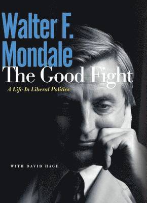 Walter F. Mondale, David Hage, Walter F Mondale - Good Fight, Häftad