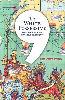 Aileen Moreton-Robinson - White Possessive, Häftad