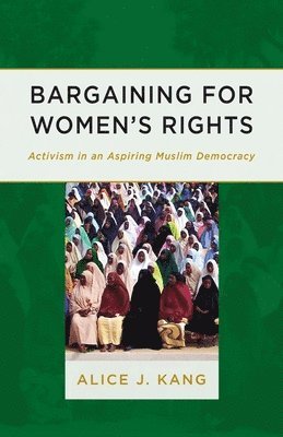 Alice J. Kang - Bargaining for Women's Rights, Häftad