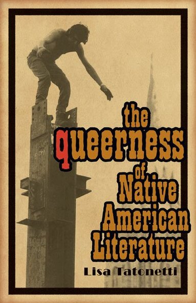 Lisa Tatonetti - Queerness of Native American Literature, Häftad