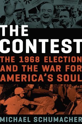 bokomslag The Contest: The 1968 Election and the War for America's Soul